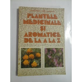 PLANTELE MEDICINALE SI AROMATICE DE LA A LA Z - OVIDIU BOJOR, MIRCEA ALEXAN